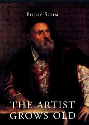 Book The Artist Grows Old: The Aging of Art and Artists in Italy, 1500-1800 free