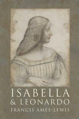 Book Isabella and Leonardo: The Artistic Relationship between Isabella d’Este and Leonardo da Vinci, 1500-1506 free
