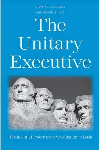 Book The Unitary Executive: Presidential Power from Washington to Bush free