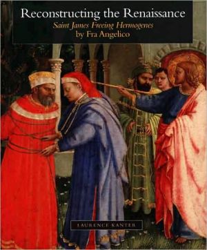 Book Reconstructing the Renaissance: "Saint James Freeing Hermogenes" by Fra Angelico (Kimbell Masterpiece Series) free
