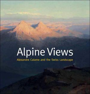 Book Alpine Views: Alexandre Calame and the Swiss Landscape (Sterling & Francine Clark Art Institute) free