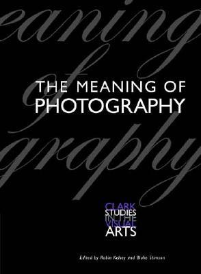 Book The Meaning of Photography (Clark Studies in the Visual Arts) free