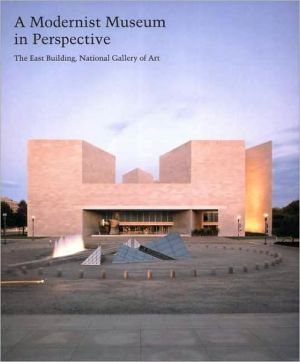Book A Modernist Museum in Perspective: The East Building, National Gallery of Art (Studies in the History of Art Series) free