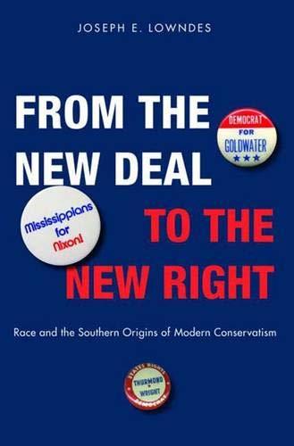 Book From the New Deal to the New Right: Race and the Southern Origins of Modern Conservatism free