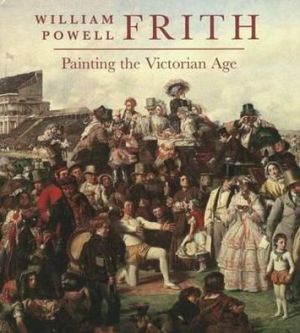 Book William Powell Frith: Painting in the Victorian Age free