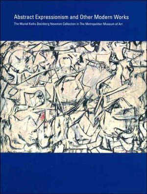 Book Abstract Expressionism and Other Modern Works: The Muriel Kallis Steinberg Newman Collection in The Metropolitan Museum of Art (Metropolitan Museum of Art Publications) free
