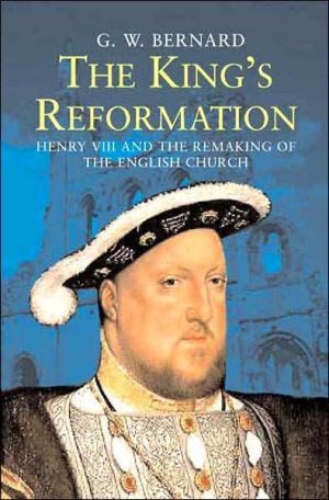 Book The King’s Reformation: Henry VIII and the Remaking of the English Church free