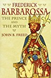Book Frederick Barbarossa: The Prince and the Myth free