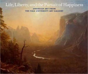 Book Life, Liberty, and the Pursuit of Happiness: American Art from the Yale University Art Gallery free