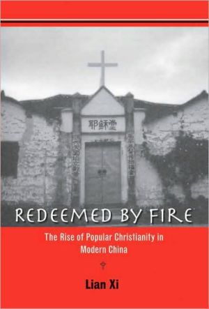 Book Redeemed by Fire: The Rise of Popular Christianity in Modern China free