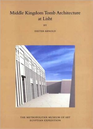 Book Middle Kingdom Tomb Architecture at Lisht (Egyptian Expedition Publications of The Metropolitan Museum of Art) free