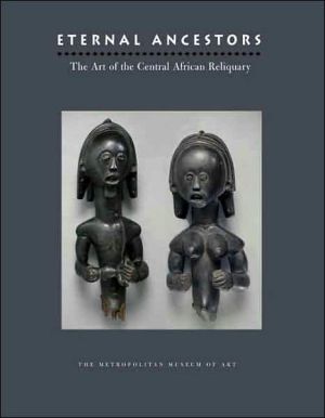 Book Eternal Ancestors: The Art of the Central African Reliquary (Metropolitan Museum of Art Publications) free