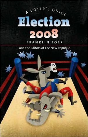 Book Election 2008: A Voter's Guide (A New Republic Book) free