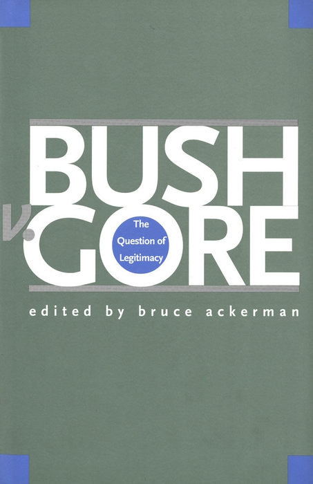 Book Bush v. Gore: The Question of Legitimacy free