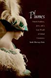 Book Plumes: Ostrich Feathers, Jews, and a Lost World of Global Commerce free