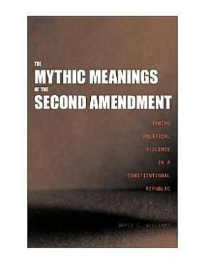 Book The Mythic Meanings of the Second Amendment free