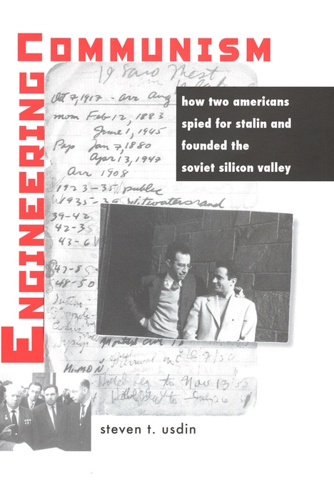 Book Engineering Communism: How Two Americans Spied for Stalin and Founded the Soviet Silicon Valley free