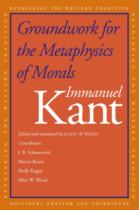 Book Groundwork for the Metaphysics of Morals (Rethinking the Western Tradition) free