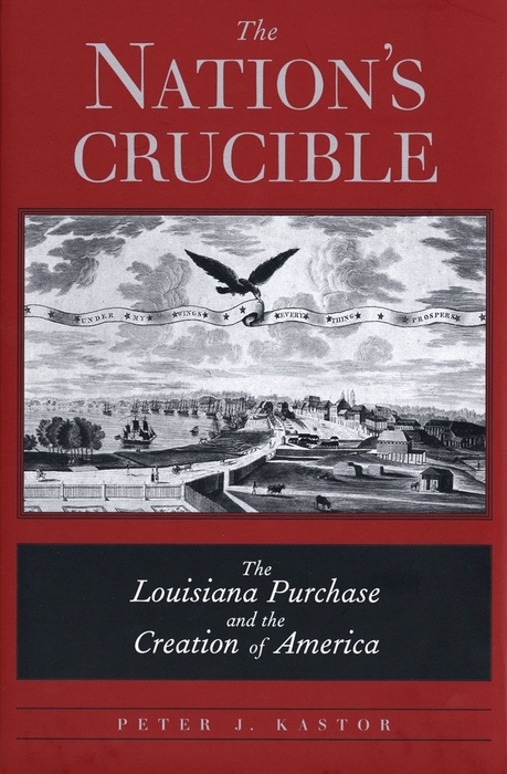 Book The Nation’s Crucible: The Louisiana Purchase and the Creation of America free