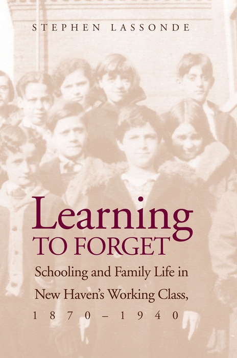 Book Learning to Forget: Schooling and Family Life in New Haven's Working Class,1870-1940 free