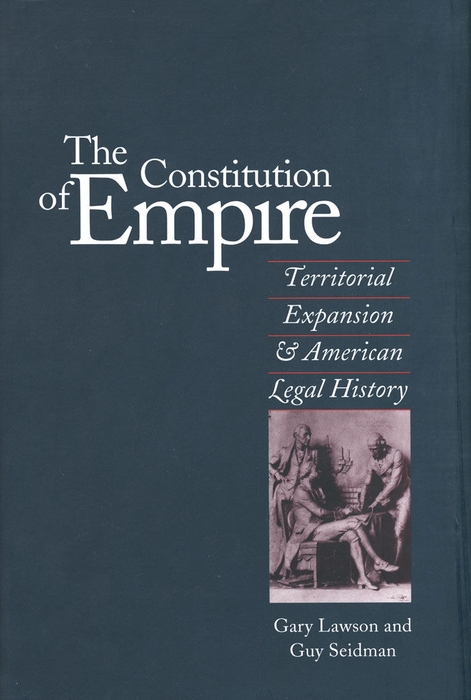 Book The Constitution of Empire: Territorial Expansion and American Legal History free