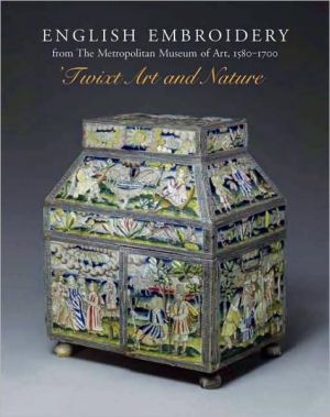 Book English Embroidery From the Metropolitan Museum of Art, 1580-1700: 'Twixt Art and Nature free