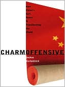 Book Charm Offensive: How China's Soft Power Is Transforming The World free
