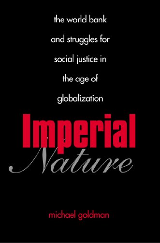 Book Imperial Nature: The World Bank and Struggles for Social Justice in the Age of Globalization (Yale Agrarian Studies Series) free