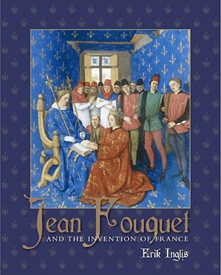Book Jean Fouquet and the Invention of France: Art and Nation after the Hundred Years War free