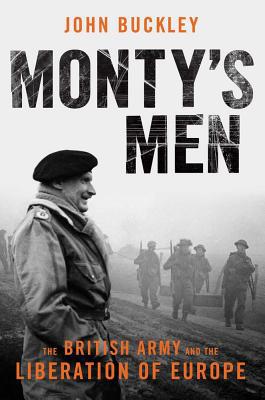 Book Monty's Men: The British Army and the Liberation of Europe free