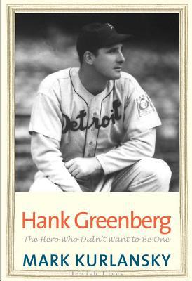 Book Hank Greenberg: The Hero Who Didn't Want To Be One (Jewish Lives) free
