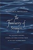 Book The Familiarity of Strangers: The Sephardic Diaspora, Livorno, and Cross-Cultural Trade in the Early Modern Period free