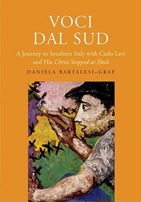 Book Voci dal Sud: A Journey to Southern Italy with Carlo Levi and His "Christ Stopped at Eboli" free