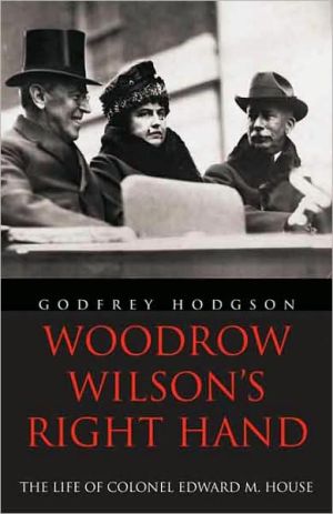 Book Woodrow Wilson's Right Hand: The Life of Colonel Edward M. House free