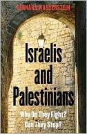 Book Israelis and Palestinians: Why Do They Fight? Can They Stop? free