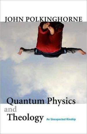 Book Quantum Physics and Theology: An Unexpected Kinship free