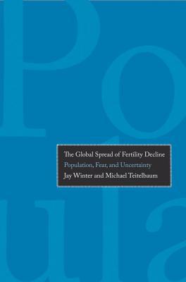 Book The Global Spread of Fertility Decline: Population, Fear, and Uncertainty free