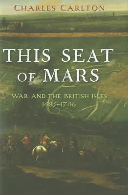 Book This Seat of Mars: War and the British Isles, 1485-1746 free