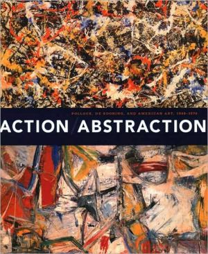 Book Action/Abstraction: Pollock, de Kooning, and American Art, 1940-1976 free