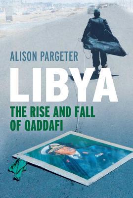 Book Libya: The Rise and Fall of Qaddafi free