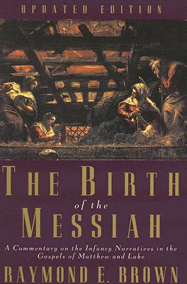 Book The Birth of the Messiah: A Commentary on the Infancy Narratives in the Gospels of Matthew and Luke (The Anchor Yale Bible Reference Library) free