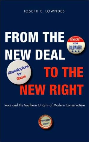 Book From the New Deal to the New Right: Race and the Southern Origins of Modern Conservatism free
