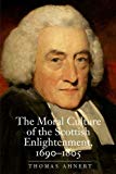 Book The Moral Culture of the Scottish Enlightenment: 1690–1805 (The Lewis Walpole Series in Eighteenth-Century Culture and History) free