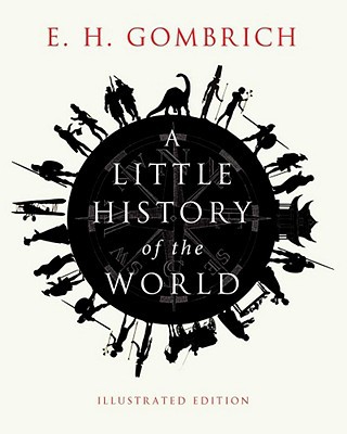 Book A Little History of the World: Illustrated Edition (Little Histories) free