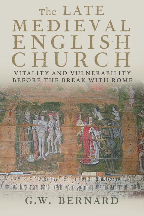 Book The Late Medieval English Church: Vitality and Vulnerability Before the Break with Rome free