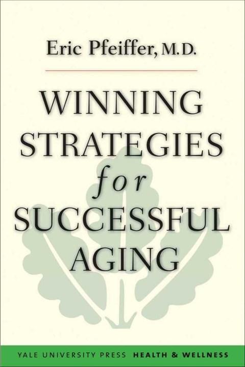 Book Winning Strategies for Successful Aging (Yale University Press Health & Wellness) free