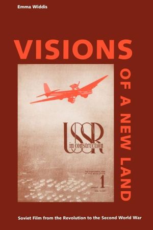 Book Visions Of A New Land: Soviet Film From The Revolution To The Second World War free