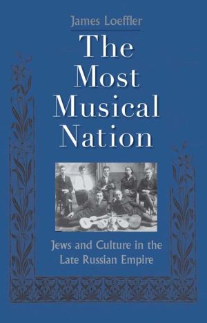 Book The Most Musical Nation: Jews and Culture in the Late Russian Empire free