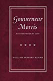 Book Gouverneur Morris: An Independent Life free