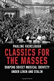Book Classics for the Masses: Shaping Soviet Musical Identity under Lenin and Stalin free